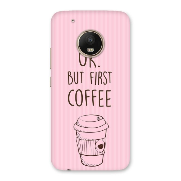 But First Coffee (Pink) Back Case for Moto G5 Plus