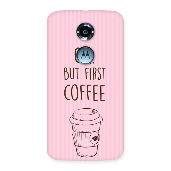 But First Coffee (Pink) Back Case for Moto X 2nd Gen