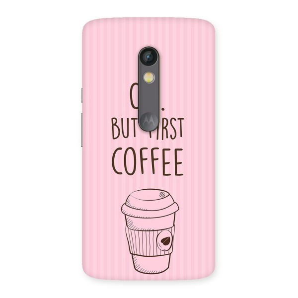 But First Coffee (Pink) Back Case for Moto X Play