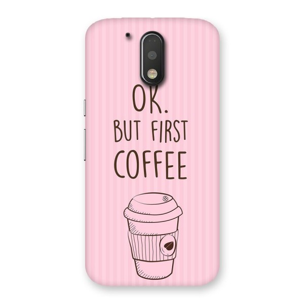 But First Coffee (Pink) Back Case for Motorola Moto G4