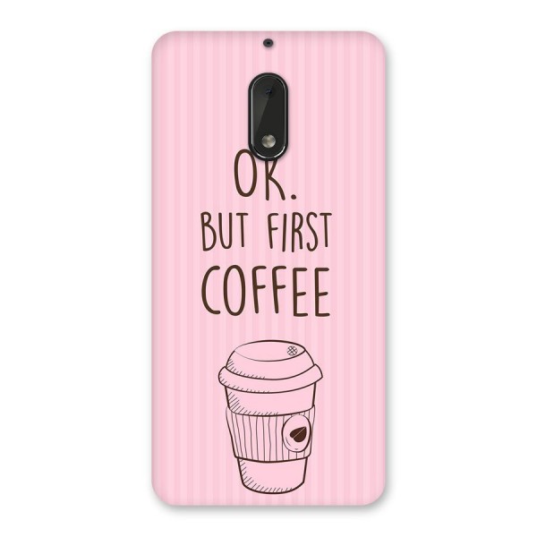 But First Coffee (Pink) Back Case for Nokia 6