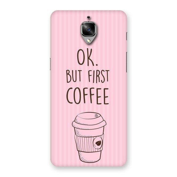 But First Coffee (Pink) Back Case for OnePlus 3