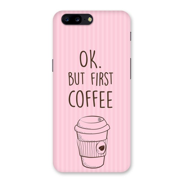But First Coffee (Pink) Back Case for OnePlus 5