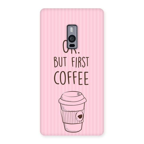 But First Coffee (Pink) Back Case for OnePlus Two
