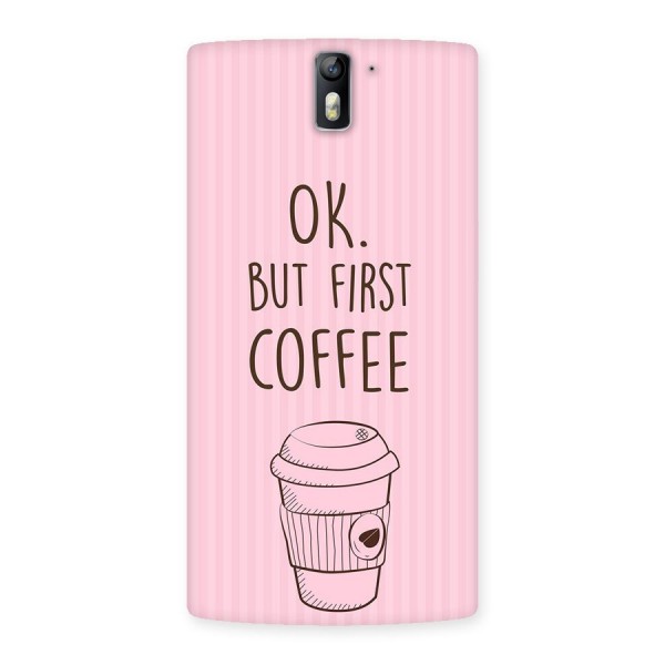But First Coffee (Pink) Back Case for One Plus One