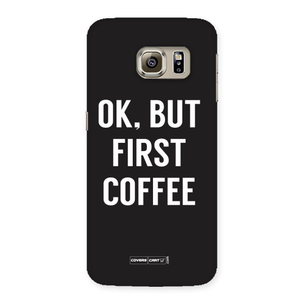 But First Coffee Back Case for Samsung Galaxy S6 Edge