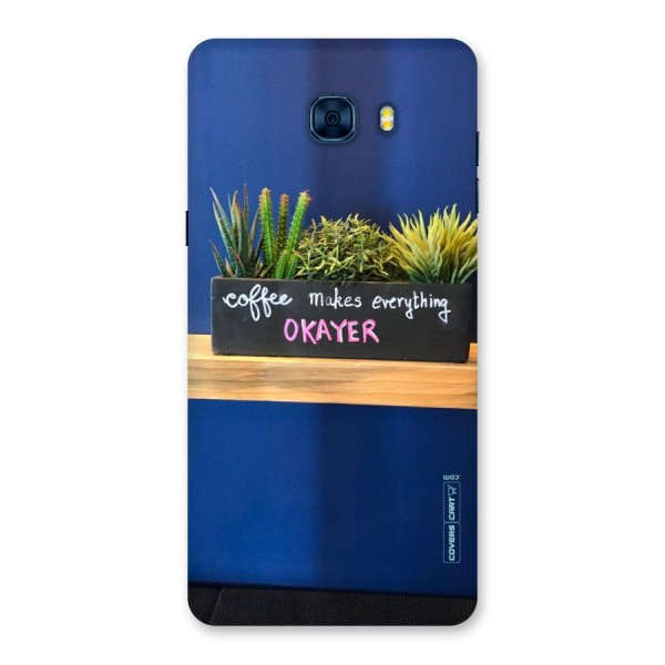 Coffee Makes Everything Okayer Back Case for Galaxy C7 Pro
