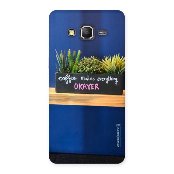 Coffee Makes Everything Okayer Back Case for Galaxy Grand Prime