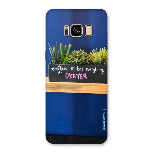Coffee Makes Everything Okayer Back Case for Galaxy S8