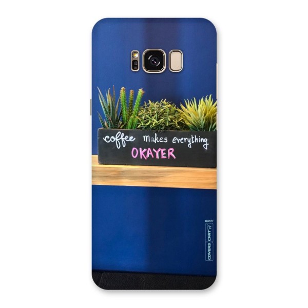 Coffee Makes Everything Okayer Back Case for Galaxy S8 Plus
