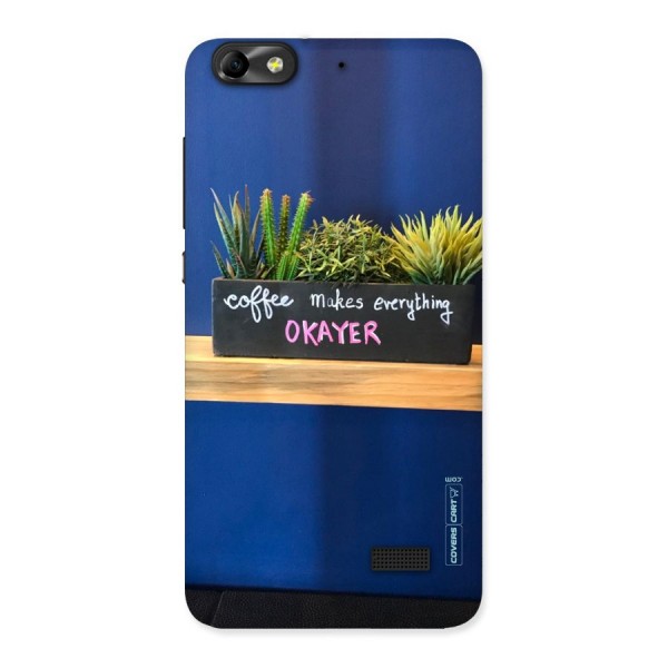 Coffee Makes Everything Okayer Back Case for Honor 4C
