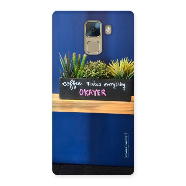 Coffee Makes Everything Okayer Back Case for Huawei Honor 7
