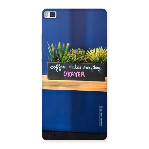 Coffee Makes Everything Okayer Back Case for Huawei P8