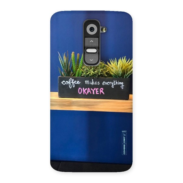 Coffee Makes Everything Okayer Back Case for LG G2