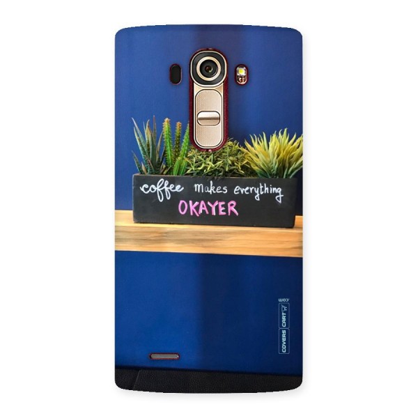 Coffee Makes Everything Okayer Back Case for LG G4