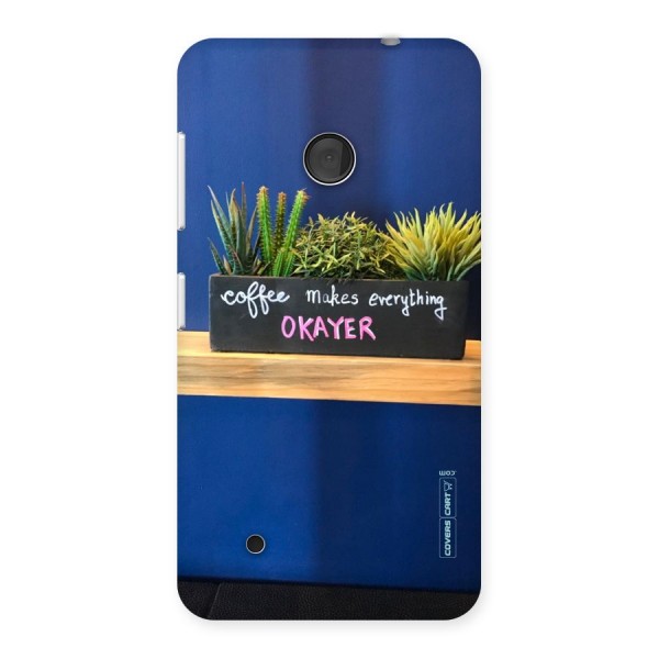 Coffee Makes Everything Okayer Back Case for Lumia 530