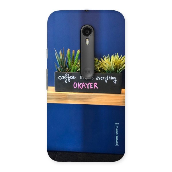 Coffee Makes Everything Okayer Back Case for Moto G3
