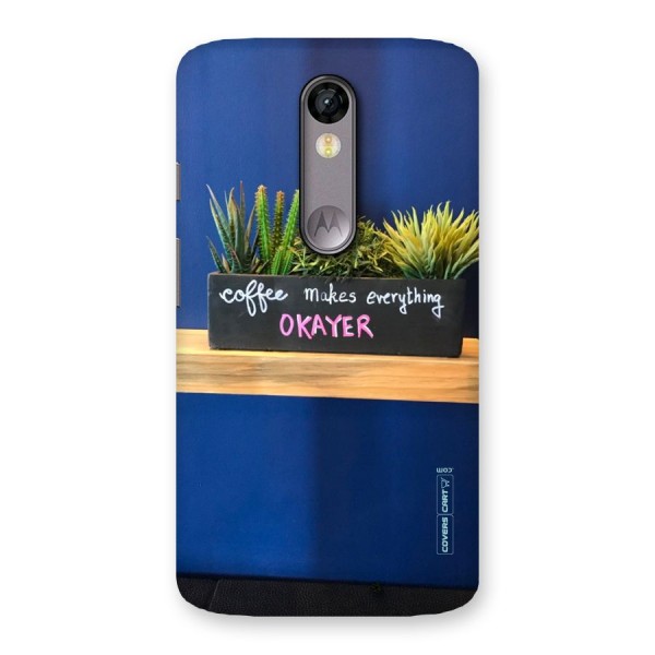 Coffee Makes Everything Okayer Back Case for Moto X Force