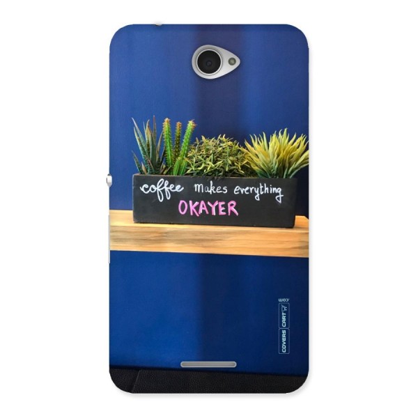 Coffee Makes Everything Okayer Back Case for Sony Xperia E4