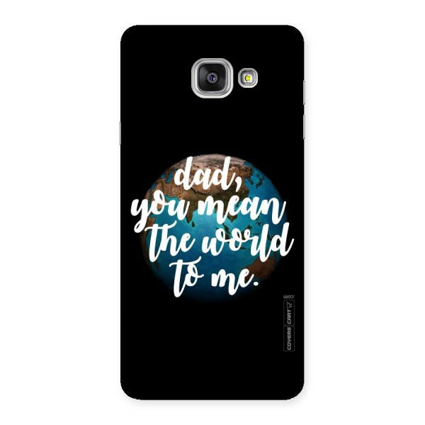 Dad You Mean World to Me Back Case for Galaxy A7 2016