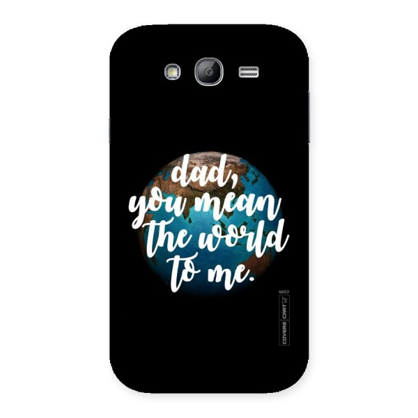 Dad You Mean World to Me Back Case for Galaxy Grand Neo