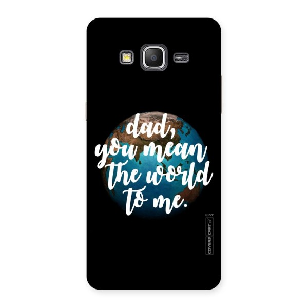 Dad You Mean World to Me Back Case for Galaxy Grand Prime