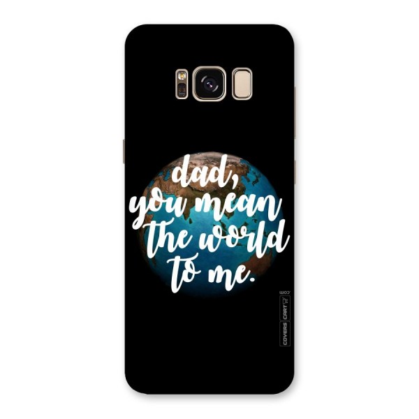 Dad You Mean World to Me Back Case for Galaxy S8