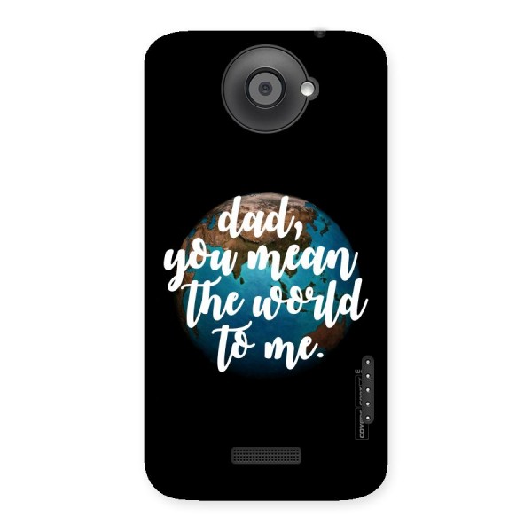 Dad You Mean World to Me Back Case for HTC One X