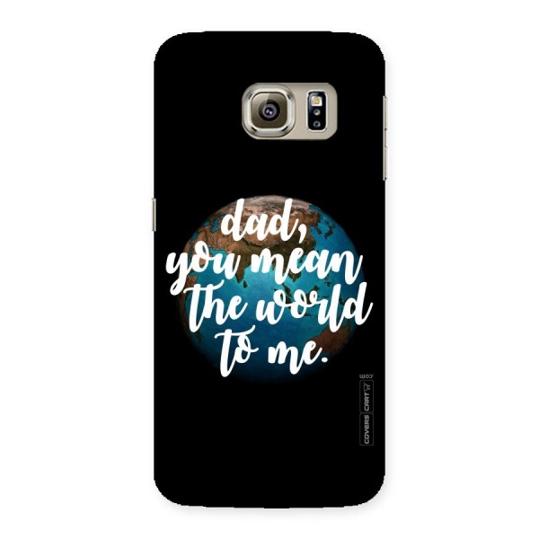 Dad You Mean World to Me Back Case for Samsung Galaxy S6 Edge