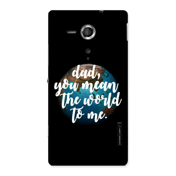 Dad You Mean World to Me Back Case for Sony Xperia SP