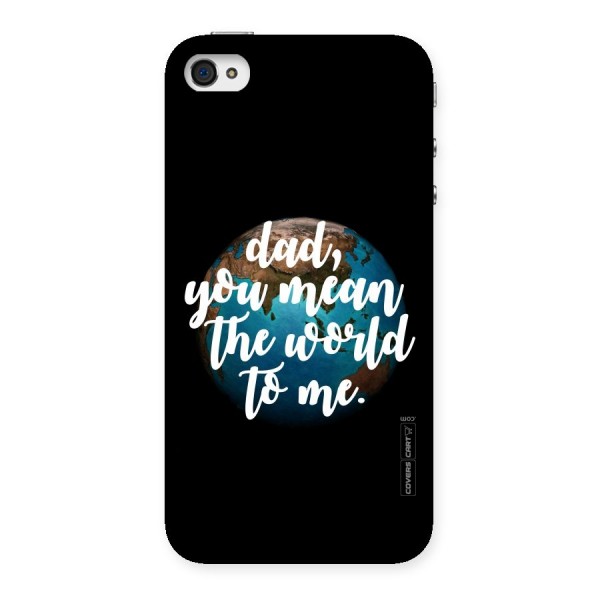 Dad You Mean World to Me Back Case for iPhone 4 4s