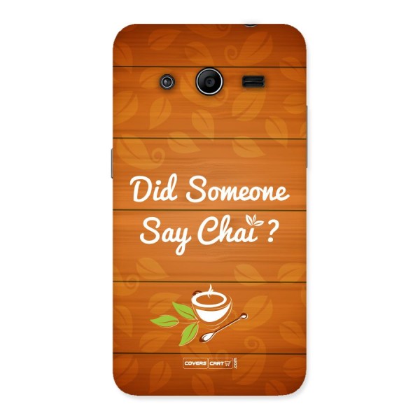 Did Someone Say Chai Back Case for Galaxy Core 2