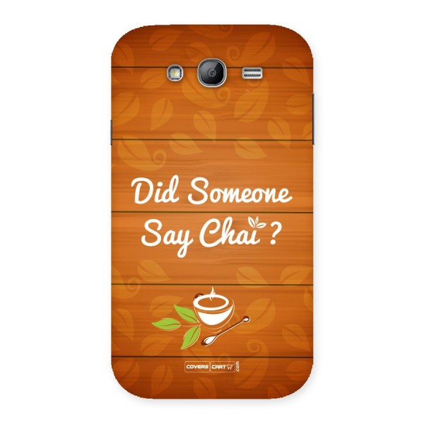 Did Someone Say Chai Back Case for Galaxy Grand