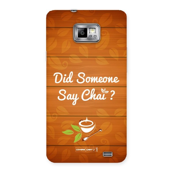 Did Someone Say Chai Back Case for Galaxy S2