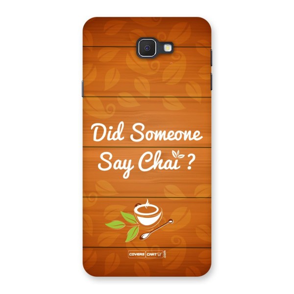 Did Someone Say Chai Back Case for Samsung Galaxy J7 Prime