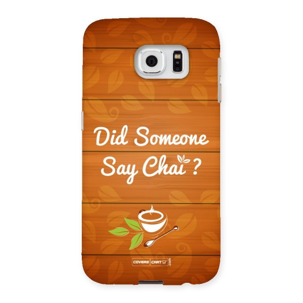 Did Someone Say Chai Back Case for Samsung Galaxy S6