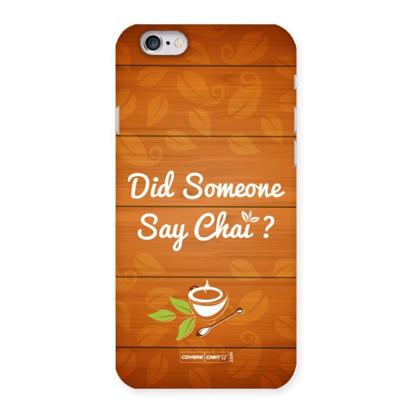 Did Someone Say Chai Back Case for iPhone 6 6S