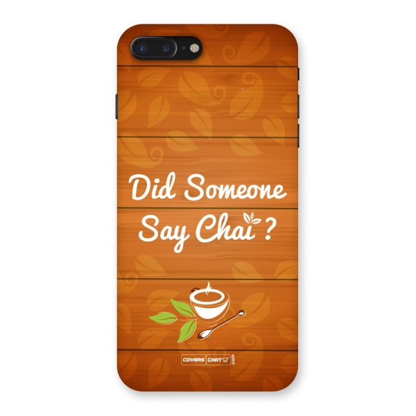 Did Someone Say Chai Back Case for iPhone 7 Plus