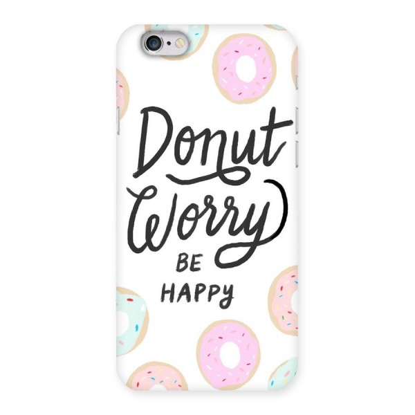 Donut Worry Be Happy Back Case for iPhone 6 6S