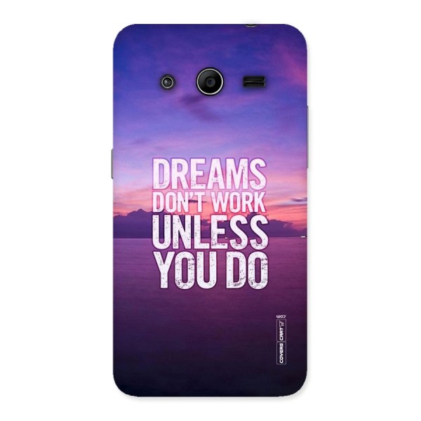 Dreams Work Back Case for Galaxy Core 2