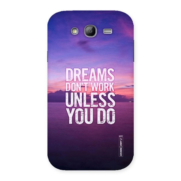 Dreams Work Back Case for Galaxy Grand