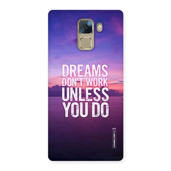 Dreams Work Back Case for Huawei Honor 7