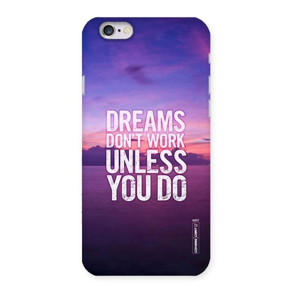 Dreams Work Back Case for iPhone 6 6S