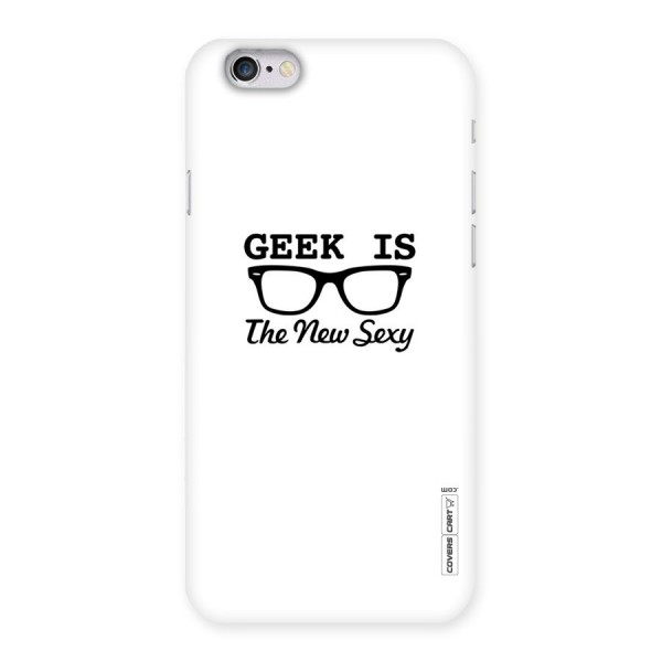 Geek Is The New Sexy Back Case for iPhone 6 6S