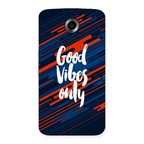 Good Vibes Only Back Case for Nexsus 6