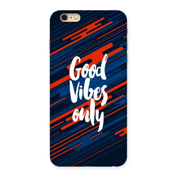 Good Vibes Only Back Case for iPhone 6 Plus 6S Plus