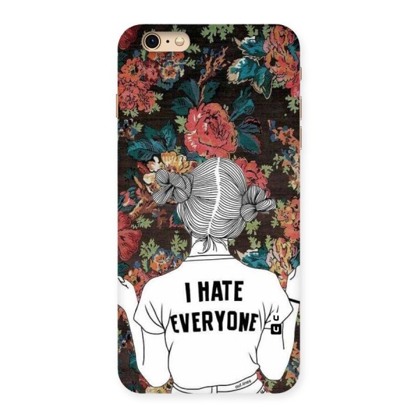 Hate Everyone Back Case for iPhone 6 Plus 6S Plus