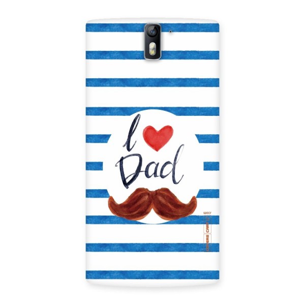 I Love Dad Back Case for One Plus One