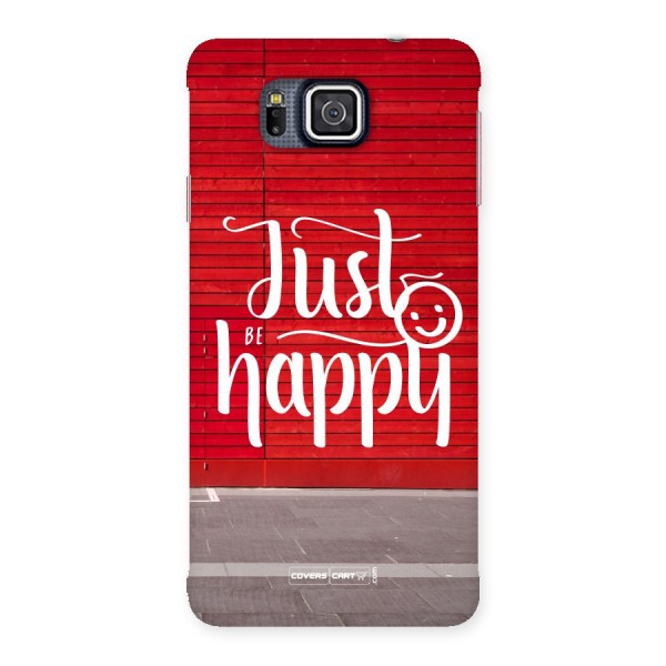 Just Be Happy Back Case for Galaxy Alpha