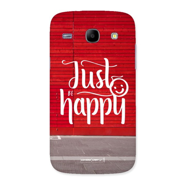 Just Be Happy Back Case for Galaxy Core
